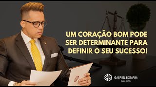 18 de Outubro 19:00 PM - UM CORAÇÃO BOM PODE SER DETERMINANTE PARA DEFINIR O SEU SUCESSO!