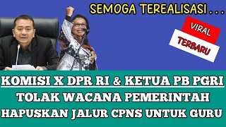 UPDATE!! PB PGRI & DPR TOLAK PENGHAPUSAN SKEMA JALUR CPNS BAGI GURU