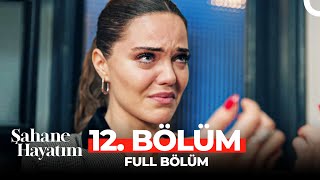 Şahane Hayatım 12. Bölüm