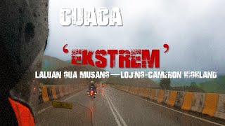 CUACA 'EKSTREM' DI LALUAN GUA MUSANG - LOJING - CAMERON HIGHLAND #versys  #touringadventure