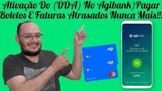 Ativação Do (DDA) No Agibank)Pagar Boletos E Faturas Atrasados Nunca Mais!!!