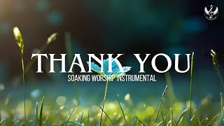 Thank You - Soaking Worship Instrumental | Prayer and Devotional