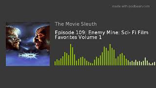 Episode 109: Enemy Mine: Sci- Fi Film Favorites Volume 1