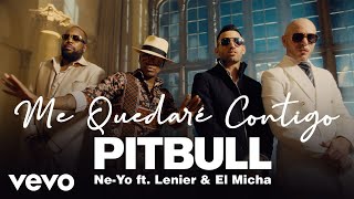 Pitbull, Ne-Yo Ft. Lenier, El Micha - Me Quedaré Contigo