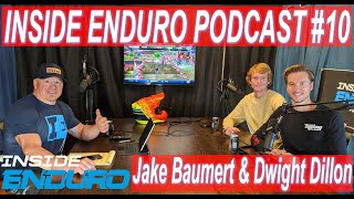 Inside Enduro Podcast #10 || Jake Baumert & Dwight Dillon