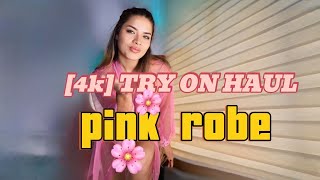 [4k] TRY ON HAUL// pink robe