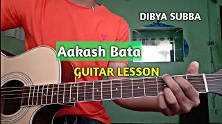 Dibya Subba | Aakash Bata - Guitar Lesson