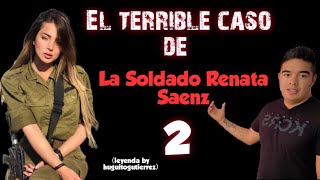 La soldado Renata es acosada y desaparece parte 2