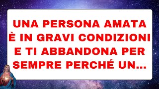 🔴 Gli angeli dicono: Una persona amata è in gravi condizioni e ti abbandona per sempre perché un...