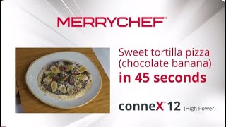 Merrychef conneX | Sweet Tortilla Pizza chocolate and bananas in 45 secs