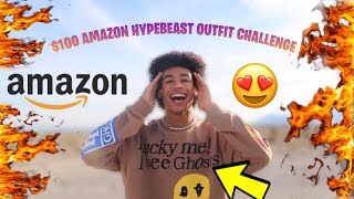 $100 AMAZON HYPEBEAST OUTFIT CHALLENGE