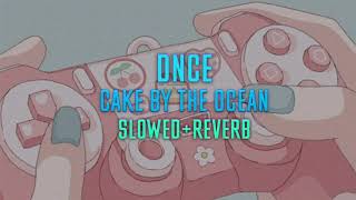 dnce - cake by the ocean slowed +reverb