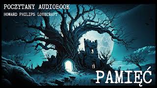 H. P. Lovecraft - Pamięć | Poczytany audiobook pl