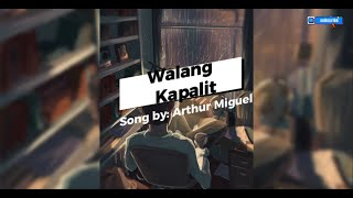 Walang Kapalit Song by: Arthur Miguel with Lyrics @clair de lune