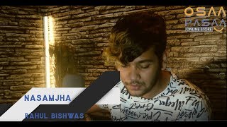 Nasamjha - Adrian Pradhan // Rahul Bishwas Cover #OsaaPasaa #JyovanStudios