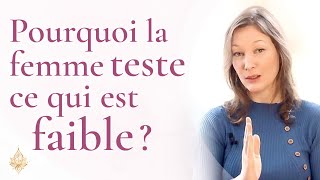 Pourquoi la femme teste ce qui est faible ? L'Intelligence derrière l'Énergie destructive