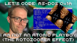 Let's Code MS DOS 0x1A: I Am Not An Atomic Playboy! The Rotozoomer