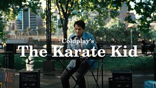 Coldplay - The Karate Kid 