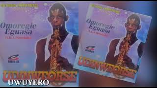 UWUYRO BY OMOREGIE EGUASA [ LATEST AUDIO MIX 2021 ]