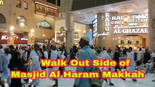 🚶 Walk Out Side Of Masjid Alharam Makkah || Makkah Vlog || Masjid alharam