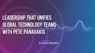 #08 - Leadership That Unifies Global Technology Teams with Pete Panagakis