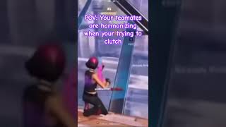 #fortnite#sheknows#teamates#harmonizing#funny