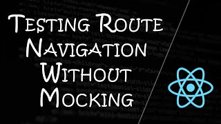 Unit Testing React-Router-Dom Navigation Without Mocking
