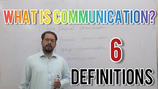 What is communication? 6 definitions  of communication