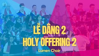 ♪ Lễ Dâng 2 / Holy Offering 2 - Hồng Dung | Lumen Choir