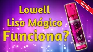 Resenha Liso Mágico Lowell. Será que Funciona?