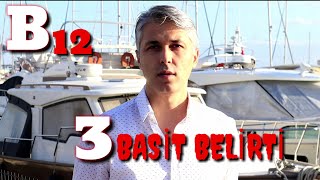 B12 EKSİKLİĞİNİ ANLAMANIN 3 BASİT BELİRTİSİ.