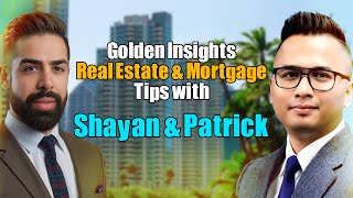 Golden Insights: Real Estate & Mortgage Tips with Shayan & Patrick