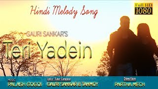 TERI YADIN || GAURI SANKAR || PALASH GOGOI || LATEST HINDI SONG