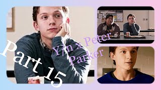 Y/n x Peter Parker Part 15