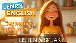 My Routine after Work | Improve your English I English Listening Skills -Speaking Skills |Daily life