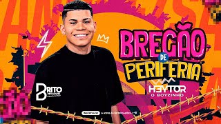 HEYTOR O BOYZINHO | Bregão De Periferia | Repertório Novo Julho 2024