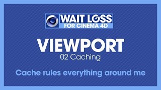 Wait Loss For Cinema 4D - Viewport Speedup: Caching Animation