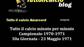 Tutto il calcio Amarcord Campionato 1970-71 30a Giornata (Integrale)