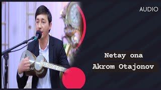 Akrom Otajonov (chustiy) - Netay ona | Акром Отажонов- Нетай она