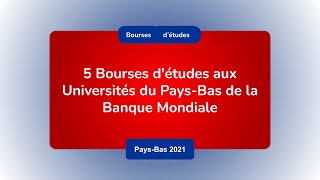 Bourses d’études de la Banque Mondiale aux Universités du Pays-Bas 2021-2022 : Entièrement Financé