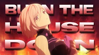 Burn The House Down [ AMV - Mix ] Anime Mix