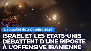 L'actualité du 2 oct 2024 - Israël et les Etats-Unis débattent d'une riposte à l'offensive iranienne