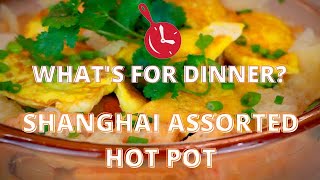 Simple Shanghai Assorted Hot Pot - WHAT'S FOR DINNER?