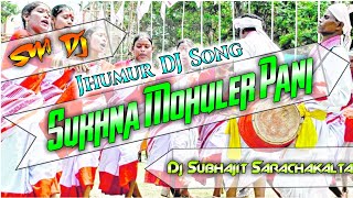 Sukhna Mohuler Pani || Jhumur DJ Song || Dj Subhajit Sarachakalta