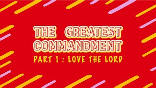 The Greatest Commandment: Part 1| Love the Lord [Aug 1, 2020]