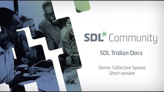 SDL Tridion Docs - Demo Collective Spaces short version