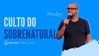 Pr. Jonas - Culto do Sobrenatural - Domingo a noite