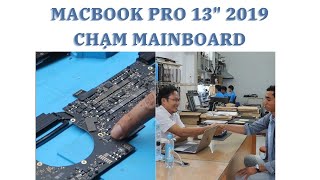 Sửa chữa Macbook Pro 13 Inch 2019 bị chạm Main cho anh Nam và cái kết tuyệt vời