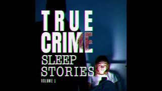 True Crime Sleep Stories