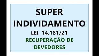 LEI 14181 21 SUPERINDIVIDAMENTO RECUPERAÇÃO DE DEVEDORES PESSOAS FÍSICAS CÓDIGO CIVIL/ DO CONSUMIDOR